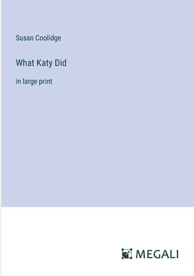 Susan Coolidge - What Katy Did, Häftad