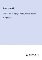 bokomslag The Banks of Wye; A Poem, In Four Books