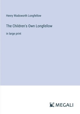 bokomslag The Children's Own Longfellow