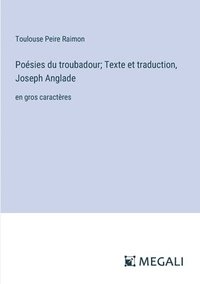 bokomslag Posies du troubadour; Texte et traduction, Joseph Anglade