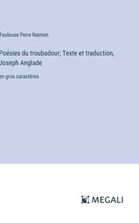 bokomslag Posies du troubadour; Texte et traduction, Joseph Anglade