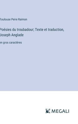 Posies du troubadour; Texte et traduction, Joseph Anglade 1