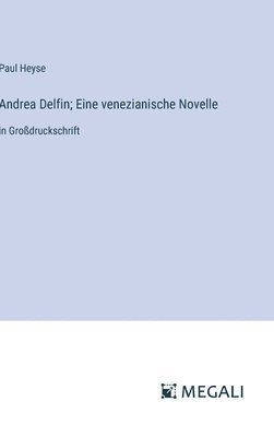 Andrea Delfin; Eine venezianische Novelle 1