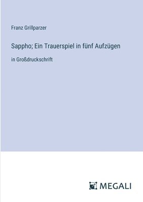 bokomslag Sappho; Ein Trauerspiel in fünf Aufzügen