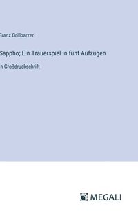 bokomslag Sappho; Ein Trauerspiel in fünf Aufzügen