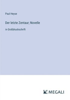 Der letzte Zentaur; Novelle 1