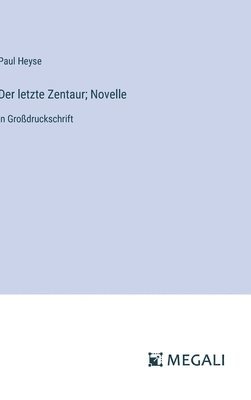 Der letzte Zentaur; Novelle 1