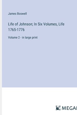 Life of Johnson; In Six Volumes, Life 1765-1776 1