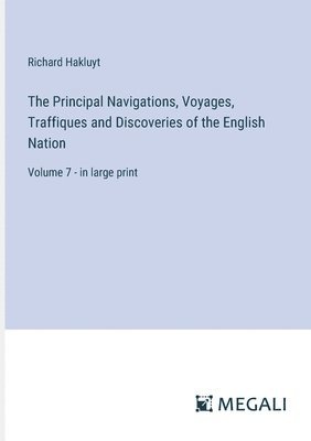 Principal Navigations, Voyages, Traffiques and Discoveries of the English Nation