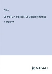 bokomslag On the Ruin of Britain; De Excidio Britanniae