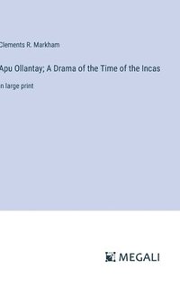 bokomslag Apu Ollantay; A Drama of the Time of the Incas