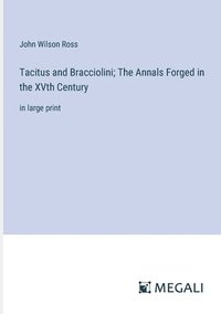 bokomslag Tacitus and Bracciolini; The Annals Forged in the XVth Century