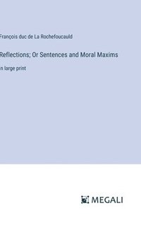 bokomslag Reflections; Or Sentences and Moral Maxims