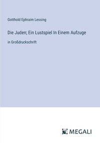 bokomslag Die Juden; Ein Lustspiel In Einem Aufzuge