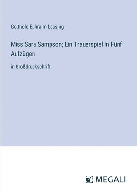 Miss Sara Sampson; Ein Trauerspiel In Fnf Aufzgen 1