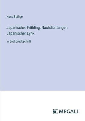 Japanischer Frühling; Nachdichtungen Japanischer Lyrik