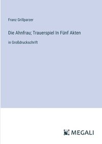 bokomslag Ahnfrau; Trauerspiel In Fünf Akten