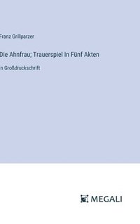bokomslag Ahnfrau; Trauerspiel In Fünf Akten