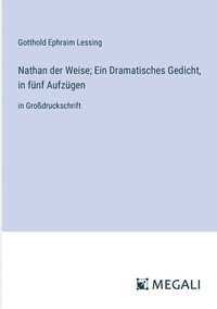 bokomslag Nathan der Weise; Ein Dramatisches Gedicht, in fnf Aufzgen