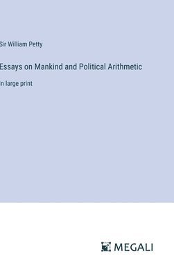 Essays on Mankind and Political Arithmetic 1