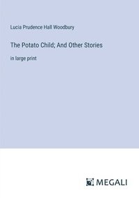 bokomslag The Potato Child; And Other Stories