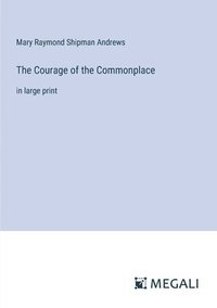 bokomslag Courage of the Commonplace