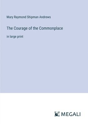 bokomslag Courage of the Commonplace