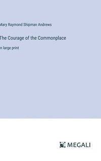 bokomslag Courage of the Commonplace