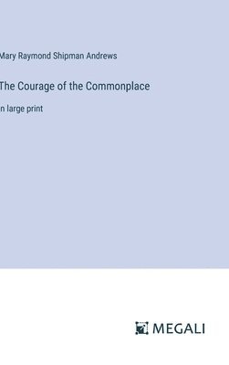 bokomslag Courage of the Commonplace
