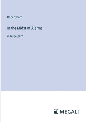 Robert Barr - In the Midst of Alarms, Häftad