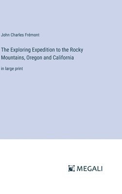 Exploring Expedition to the Rocky Mountains, Oregon and California