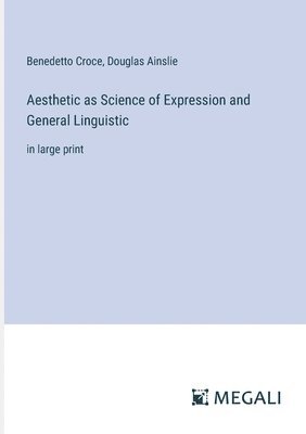 Douglas Ainslie, Benedetto Croce - Aesthetic as Science of Expression and General Linguistic, Häftad
