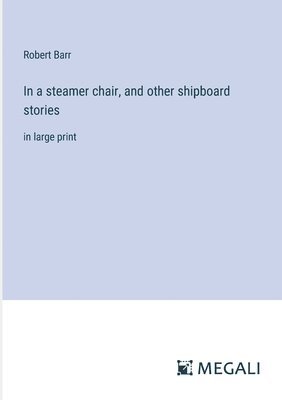 bokomslag In a steamer chair, and other shipboard stories
