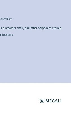 bokomslag In a steamer chair, and other shipboard stories