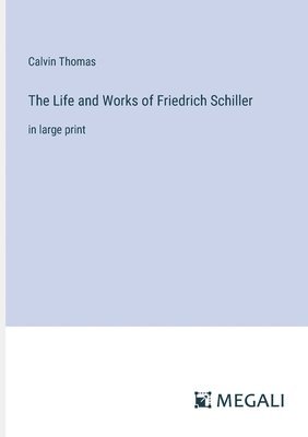 bokomslag The Life and Works of Friedrich Schiller