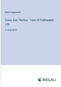 bokomslag Ennui; And, The Dun - Tales Of Fashionable Life