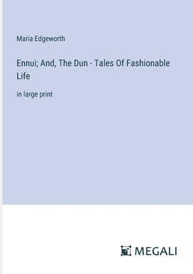 Ennui; And, The Dun - Tales Of Fashionable Life 1