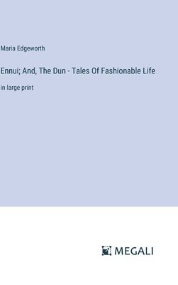 bokomslag Ennui; And, The Dun - Tales Of Fashionable Life