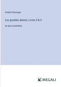 bokomslag Les grandes dames; Livres 3 & 4