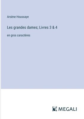 bokomslag Les grandes dames; Livres 3 & 4