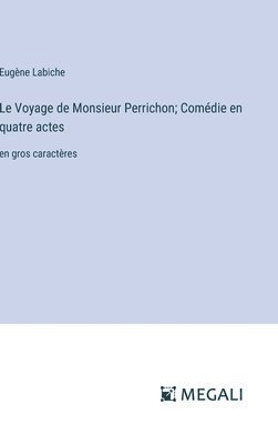 bokomslag Voyage de Monsieur Perrichon; Comédie en quatre actes