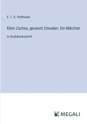 bokomslag Klein Zaches, genannt Zinnober; Ein Märchen