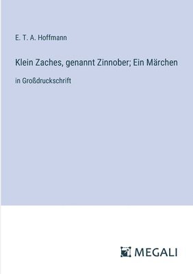 bokomslag Klein Zaches, genannt Zinnober; Ein Mrchen