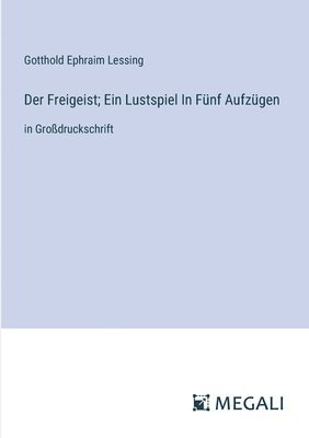 bokomslag Freigeist; Ein Lustspiel In Fünf Aufzügen