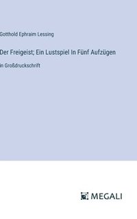 bokomslag Freigeist; Ein Lustspiel In Fünf Aufzügen