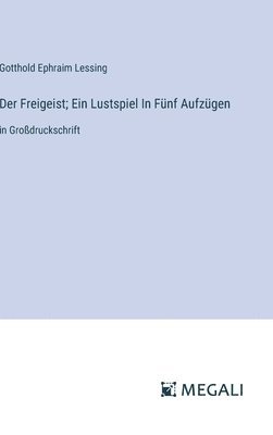 bokomslag Freigeist; Ein Lustspiel In Fünf Aufzügen