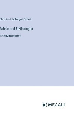 Christian Fürchtegott Gellert - Fabeln und Erzählungen, Inbunden