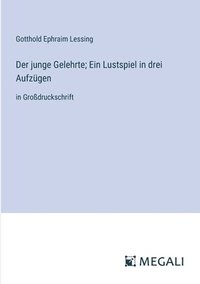bokomslag junge Gelehrte; Ein Lustspiel in drei Aufzügen