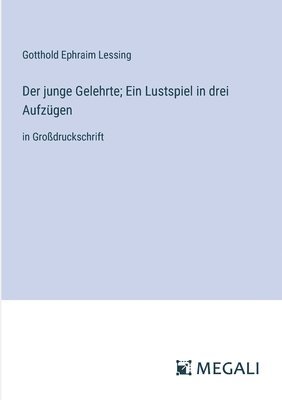 bokomslag Der junge Gelehrte; Ein Lustspiel in drei Aufzgen