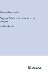 bokomslag Der junge Gelehrte; Ein Lustspiel in drei Aufzgen